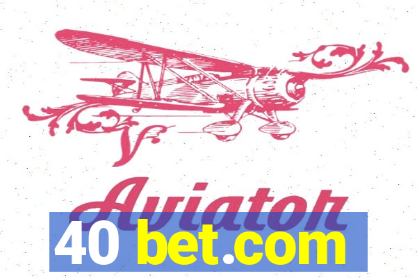 40 bet.com